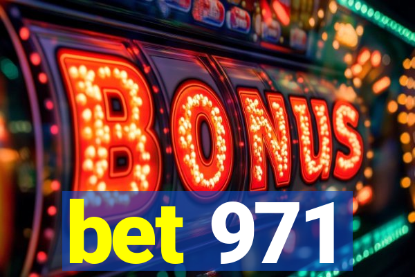 bet 971
